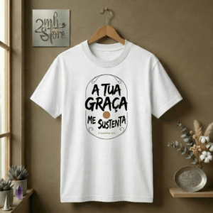 Camiseta A Tua Graça Me Sustenta | 2 Coríntios 12:9